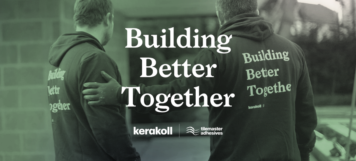 Image of two people with 'Building Better Together' Hoodies on. There is also text saying 'Building Better Together' and the Kerakoll and Tilemaster Adhesives logos.